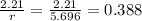 \frac{2.21}{r} = \frac{2.21}{5.696} = 0.388