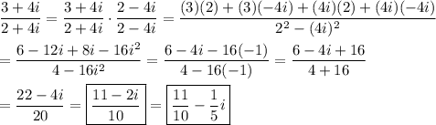 \dfrac{3+4i}{2+4i}=\dfrac{3+4i}{2+4i}\cdot\dfrac{2-4i}{2-4i}=\dfrac{(3)(2)+(3)(-4i)+(4i)(2)+(4i)(-4i)}{2^2-(4i)^2}\\\\=\dfrac{6-12i+8i-16i^2}{4-16i^2}=\dfrac{6-4i-16(-1)}{4-16(-1)}=\dfrac{6-4i+16}{4+16}\\\\=\dfrac{22-4i}{20}=\boxed{\dfrac{11-2i}{10}}=\boxed{\dfrac{11}{10}-\dfrac{1}{5}i}