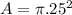 A=\pi .25^2