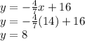 y=-\frac{4}{7}x+16\\y=-\frac{4}{7}(14)+16\\y=8