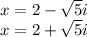 x=2-\sqrt{5}i\\ x=2+\sqrt{5}i