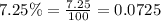 7.25\%=\frac{7.25}{100}=0.0725