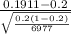 \frac{0.1911-0.2}{\sqrt{\frac{0.2(1-0.2)}{6977}}}