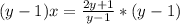 (y-1)x = \frac{2y+1}{y - 1} * (y-1)