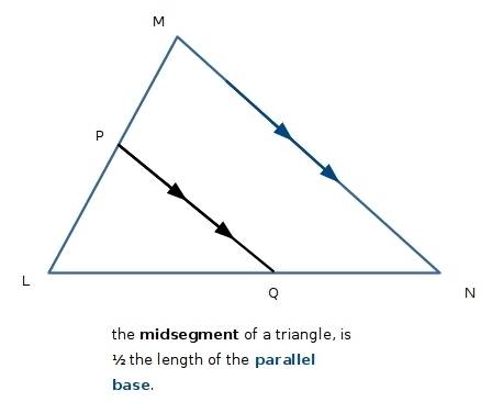 In triangle lmn, p lies on lm and q lies on ln. if pq is 1/2mn, pq is called what