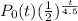 P_0(t)(\frac{1}{2} )^{\frac{t}{4.5} } }