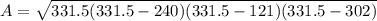 A=\sqrt{331.5(331.5-240)(331.5-121)(331.5-302)}