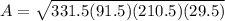 A=\sqrt{331.5(91.5)(210.5)(29.5)}