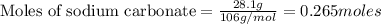 {\text{Moles of sodium carbonate}}=\frac{28.1g}{106g/mol}=0.265moles
