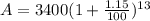 A = 3400(1+ \frac{1.15}{100} )^{13}