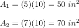 A_1=(5)(10)=50\ in^2\\\\A_2=(7)(10)=70\ in^2