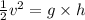 \frac{1}{2}v^2=g\times h