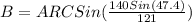 B=ARCSin( \frac{140Sin(47.4)}{121} )
