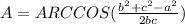 A=ARCCOS(\frac{b^{2}+ c^{2}- a^{2} }{2bc})