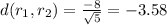 d(r_1,r_2)=\frac{-8}{\sqrt{5}} = -3.58