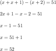 (x+x+1)-(x+2)=51\\\\2x+1-x-2=51\\\\x-1=51\\\\x=51+1\\\\x=52