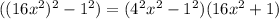 ((16x^2)^2-1^2)=(4^2x^2-1^2)(16x^2+1)