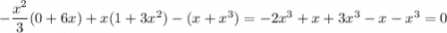 -\dfrac{x^2}3(0+6x)+x(1+3x^2)-(x+x^3)=-2x^3+x+3x^3-x-x^3=0