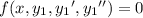 f(x,y_1,{y_1}',{y_1}'')=0