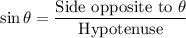 \sin\theta=\dfrac{\text{Side opposite to }\theta}{\text{Hypotenuse}}