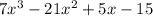 7 x^3-21 x^2+ 5 x - 15