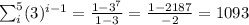 \sum_{i}^{5}(3)^{i-1}=\frac{1-3^7}{1-3}=\frac{1-2187}{-2}=1093