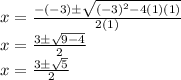 x = \frac {- (- 3) \pm \sqrt {(- 3) ^ 2-4 (1) (1)}} {2 (1)}\\x = \frac {3 \pm \sqrt {9-4}} {2}\\x = \frac {3 \pm \sqrt {5}} {2}