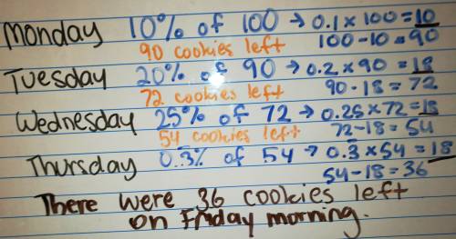 In the middle of monday night brenda snuck downstairs and took 10% of the 100 cookies that were in t