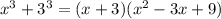 x ^ 3 + 3 ^ 3 = (x + 3) (x ^ 2-3x + 9)