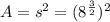 A=s^2=(8^{\frac{3}{2}})^2