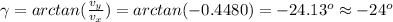 \gamma=arctan(\frac{v_y}{v_x} )=arctan(-0.4480)=-24.13^o\approx-24^o