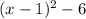 (x-1)^2-6