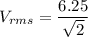 V_{rms}=\dfrac{6.25}{\sqrt{2}}