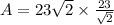 A=23\sqrt{2}\times \frac{23}{\sqrt{2}}