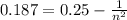 0.187 = 0.25 - \frac{1}{n^2}