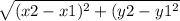 \sqrt{(x2-x1)^{2} + (y2-y1^{2}}