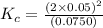 K_c=\frac{(2\times 0.05)^2}{(0.0750)}