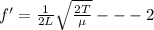 f'=\frac{1}{2L}\sqrt{\frac{2T}{\mu }}---2