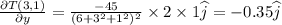 \frac{\partial T(3,1)}{\partial y}=\frac{-45}{(6+3^{2}+1^{2})^{2}}\times 2\times 1\widehat{j}=-0.35\widehat{j}\\\\