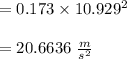 = 0.173\times 10.929^2\\\\ = 20.6636 \ \frac{m}{s^2}\\\\