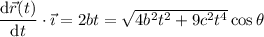 \dfrac{\mathrm d\vec r(t)}{\mathrm dt}\cdot\vec\imath=2bt=\sqrt{4b^2t^2+9c^2t^4}\cos\theta