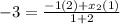 -3=\frac{-1(2)+x_{2}(1)}{1+2}