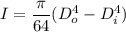 I = \dfrac{\pi }{64}(D_o^4-D_i^4)