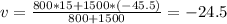 v=\frac{800*15 + 1500 * (-45.5)}{800 + 1500} = -24.5