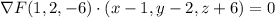 \nabla F(1,2,-6)\cdot(x-1,y-2,z+6)=0