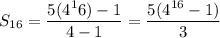 S_{16}=\dfrac{5(4^16)-1}{4-1}=\dfrac{5(4^{16}-1)}{3}