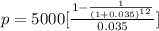 p=5000[\frac{1-\frac{1}{(1+0.035)^{12}}}{0.035}]