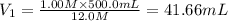 V_1=\frac{1.00 M\times 500.0 mL}{12.0 M}=41.66 mL