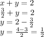 x+y=2\\\frac{3}{2}+y=2\\y=2-\frac{3}{2}\\y=\frac{4-3}{2}=\frac{1}{2}