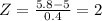 Z=\frac{5.8-5}{0.4}=2